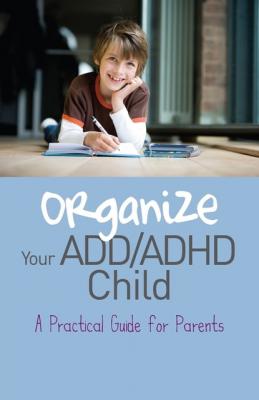 Organize Your ADD/ADHD Child - Cheryl Carter 