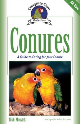 Conures - Nikki  Moustaki Complete Care Made Easy