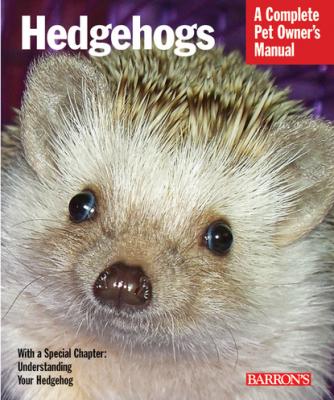 Hedgehogs - Sharon Vanderlip Complete Pet Owner's Manuals