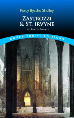 Zastrozzi and St. Irvyne - Percy Bysshe Shelley Dover Thrift Editions