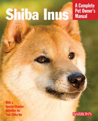 Shiba Inus - Laura Payton Complete Pet Owner's Manuals
