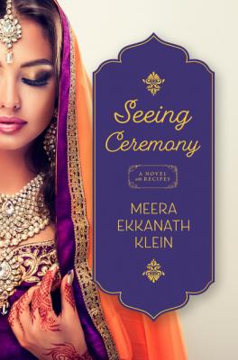 Seeing Ceremony - Meera Ekkanath Klein My Mother's Kitchen Saga