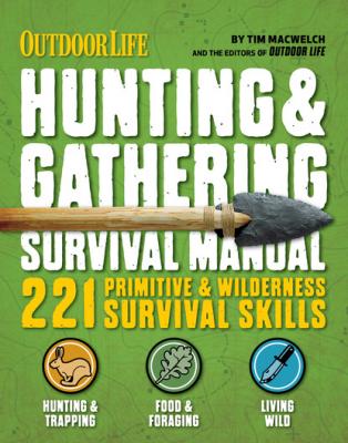 Outdoor Life: Hunting & Gathering Survival Manual - Tim MacWelch 