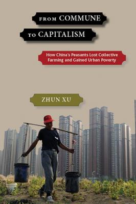 From Commune to Capitalism - Zhun Xu 