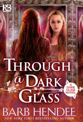 Through a Dark Glass - Barb  Hendee A Dark Glass Novel