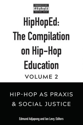 HipHopEd: The Compilation on Hip-Hop Education - Группа авторов Hip-Hop Education