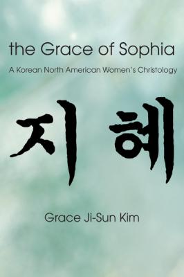 The Grace of Sophia - Grace Ji-Sun Kim 