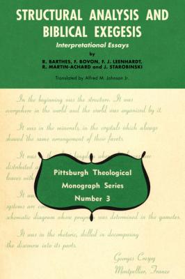 Structural Analysis and Biblical Exegesis - Francois Bovon Pittsburgh Theological Monograph Series