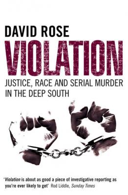 Violation: Justice, Race and Serial Murder in the Deep South - David  Rose 