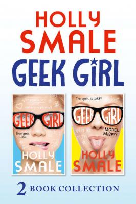Geek Girl and Model Misfit - Holly  Smale 
