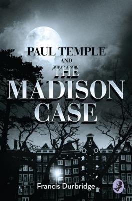 Paul Temple and the Madison Case - Francis Durbridge 