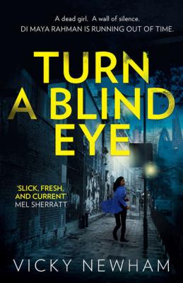 Turn a Blind Eye: A gripping and tense crime thriller with a brand new detective for 2018 - Vicky  Newham 