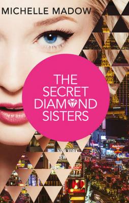 The Secret Diamond Sisters - Michelle  Madow 
