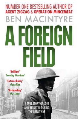 A Foreign Field - Ben  Macintyre 