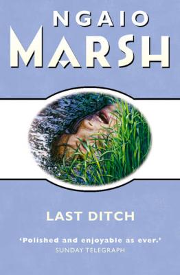 Last Ditch - Ngaio  Marsh 
