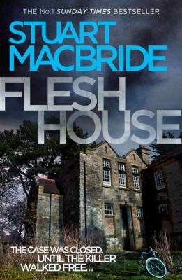 Flesh House - Stuart MacBride 