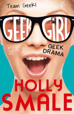 Geek Drama - Holly  Smale 