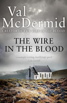 The Wire in the Blood - Val  McDermid 