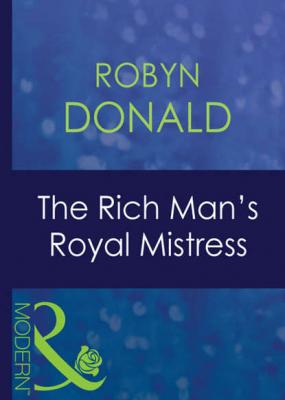 The Rich Man's Royal Mistress - Robyn Donald 