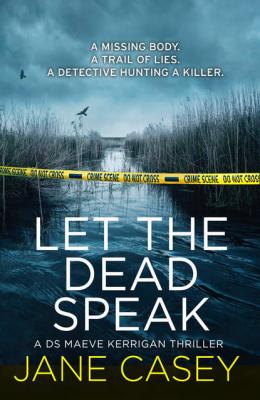 Let the Dead Speak: A gripping new thriller - Jane  Casey 