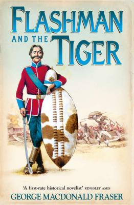 Flashman and the Tiger: And Other Extracts from the Flashman Papers - George Fraser MacDonald 