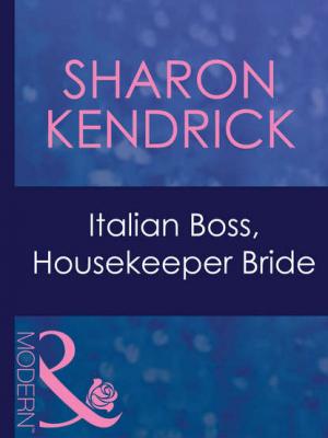 Italian Boss, Housekeeper Bride - Sharon Kendrick 