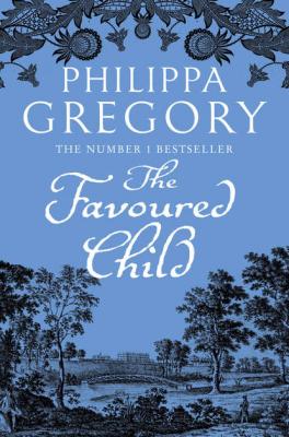 The Favoured Child - Philippa  Gregory 