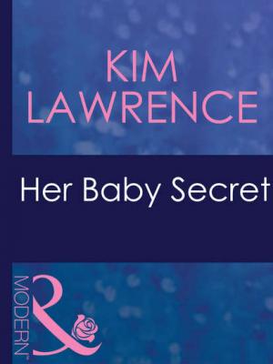 Her Baby Secret - KIM  LAWRENCE 