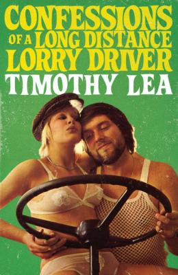 Confessions of a Long Distance Lorry Driver - Timothy  Lea 