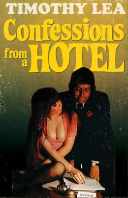 Confessions from a Hotel - Timothy  Lea 