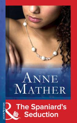 The Spaniard's Seduction - Anne  Mather 