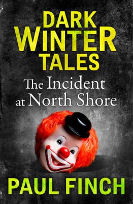 The Incident at North Shore - Paul  Finch 