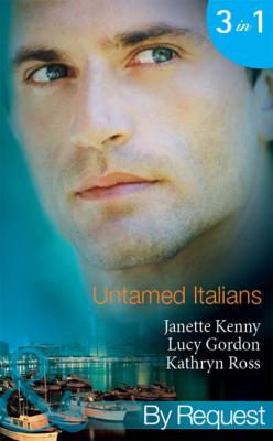 Untamed Italians: Innocent in the Italian's Possession / Italian Tycoon, Secret Son / Italian Marriage: In Name Only - Kathryn  Ross 