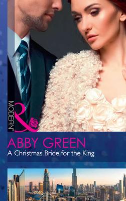 A Christmas Bride For The King - Эбби Грин 