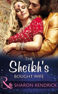 The Sheikh's Bought Wife - Sharon Kendrick 