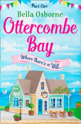 Ottercombe Bay – Part One: Where There’s a Will... - Bella  Osborne 