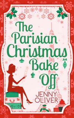 The Parisian Christmas Bake Off - Jenny  Oliver 