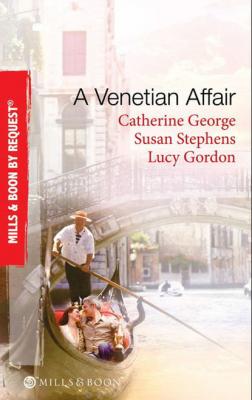 A Venetian Affair: A Venetian Passion / In the Venetian's Bed / A Family For Keeps - CATHERINE  GEORGE 