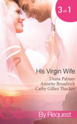 His Virgin Wife: The Wedding in White / Caught in the Crossfire / The Virgin's Secret Marriage - Diana Palmer 