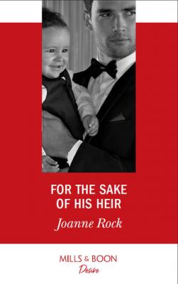 For The Sake Of His Heir - Joanne  Rock 