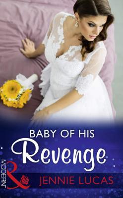 Baby Of His Revenge - Jennie  Lucas 