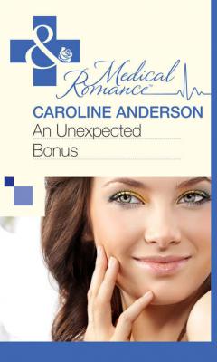 An Unexpected Bonus - Caroline  Anderson 