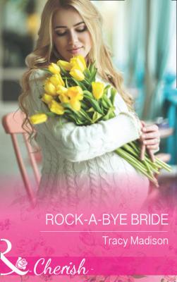 Rock-A-Bye Bride - Tracy  Madison 