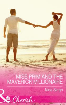 Miss Prim And The Maverick Millionaire - Nina  Singh 