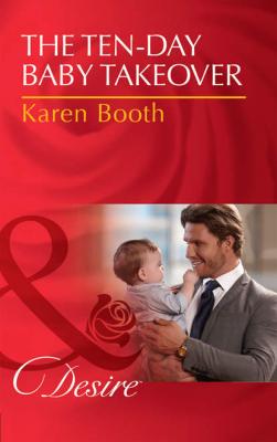 The Ten-Day Baby Takeover - Karen  Booth 