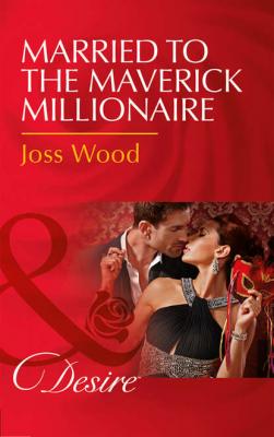 Married To The Maverick Millionaire - Joss Wood 