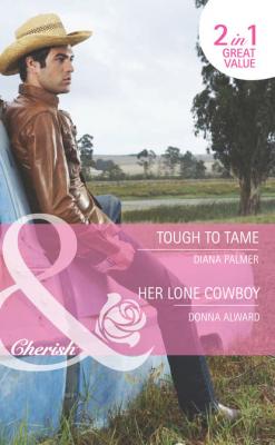 Tough to Tame / Her Lone Cowboy: Tough to Tame - Diana Palmer 