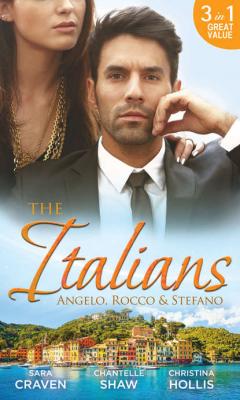 The Italians: Angelo, Rocco & Stefano: Wife in the Shadows / A Dangerous Infatuation / The Italian's Blushing Gardener - Sara  Craven 