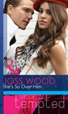 She's So Over Him - Joss Wood 