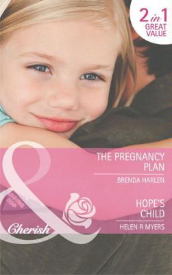 The Pregnancy Plan / Hope's Child: The Pregnancy Plan / Hope's Child - Brenda  Harlen 